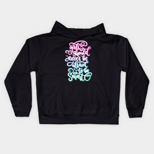 Girls Should Never Be Afraid To Be Smart Kids Hoodie